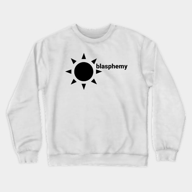 blasphemy Crewneck Sweatshirt by RehdPanda